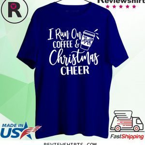 I run on coffee and christmas cheer t-shirt