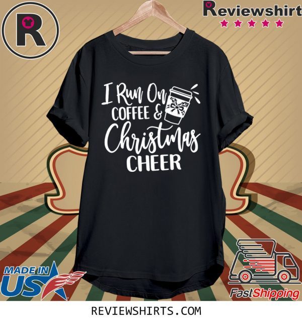 I run on coffee and christmas cheer t-shirt