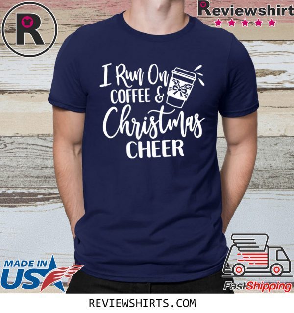 I run on coffee and christmas cheer t-shirt