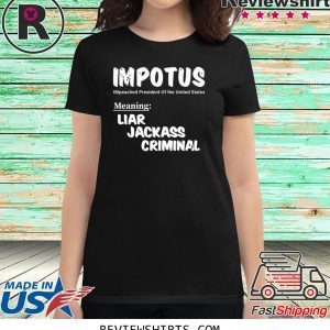 IMPOTUS Meaning Impeached President Trump Of the USA T-Shirt