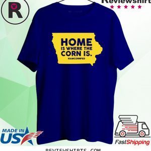 IOWA Home Is Where The Corn Is Tee Shirt