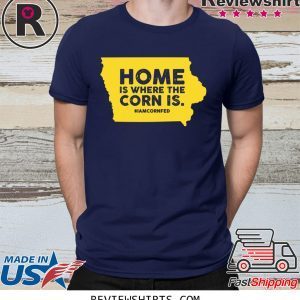 IOWA Home Is Where The Corn Is Tee Shirt