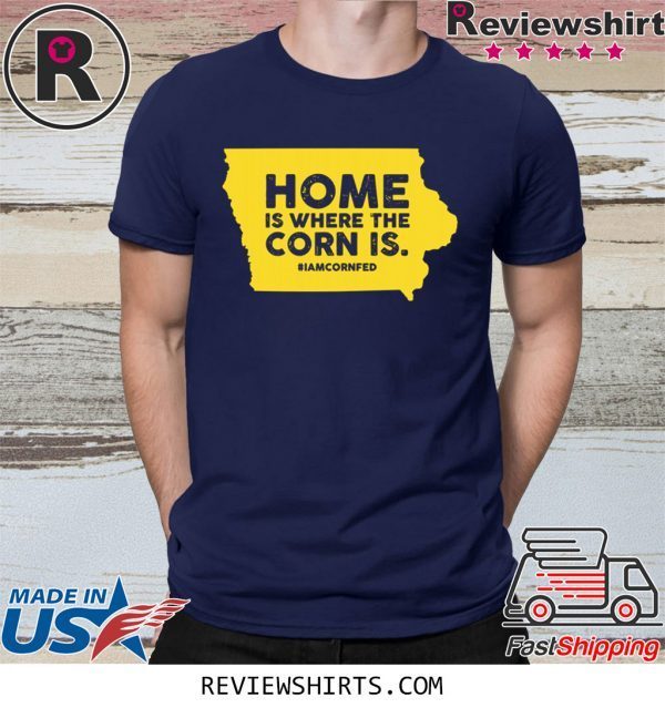 IOWA Home Is Where The Corn Is Tee Shirt