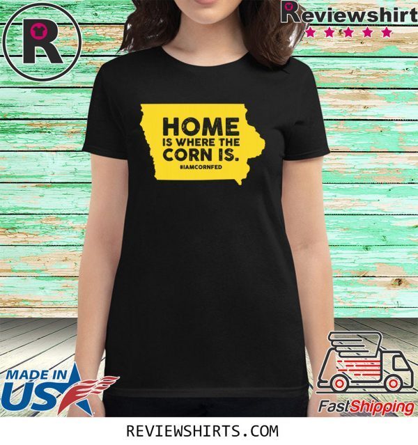 IOWA Home Is Where The Corn Is Tee Shirt