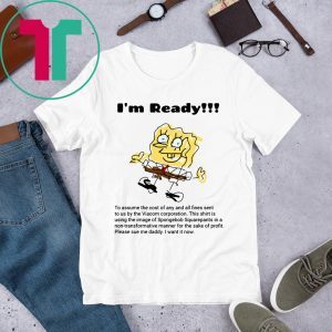 I'm Ready Spongebob Squarepants Tee Shirt