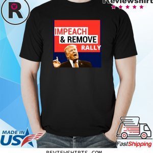 Impeach And Remove T-Shirt Impeachment Eve