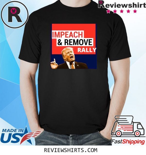 Impeach And Remove T-Shirt Impeachment Eve