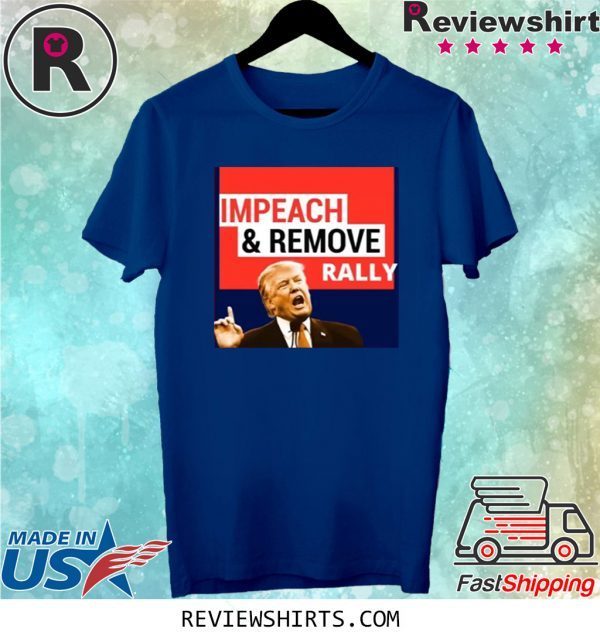 Impeach And Remove T-Shirt Impeachment Eve