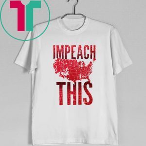 Impeach This Donald Trump 2020 T-Shirt