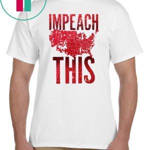 Impeach This Donald Trump 2020 T-Shirt