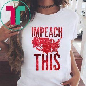 Impeach This Donald Trump 2020 T-Shirt