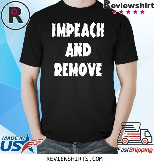 Impeach and Remove T-Shirt