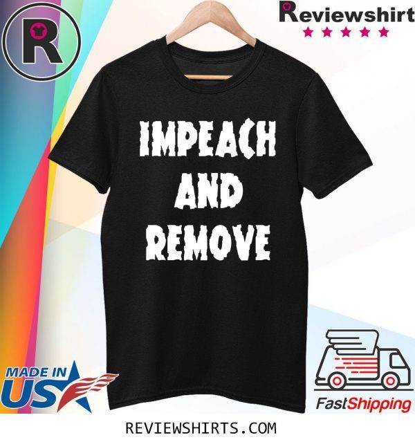 Impeach and Remove T-Shirt