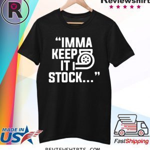 Itsjusta6 Imma Keep It Stock Merch Shirt