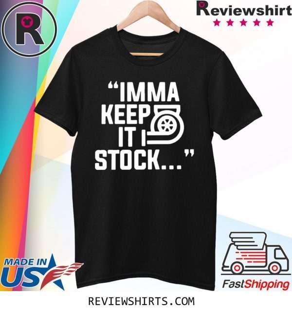 Itsjusta6 Imma Keep It Stock Merch Shirt