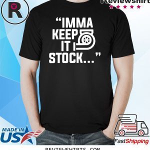 Itsjusta6 Imma Keep It Stock Merch Shirt