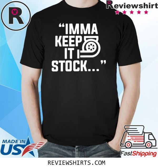 Itsjusta6 Imma Keep It Stock Merch Shirt