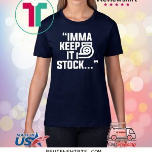 Itsjusta6 Imma Keep It Stock Merch Shirt