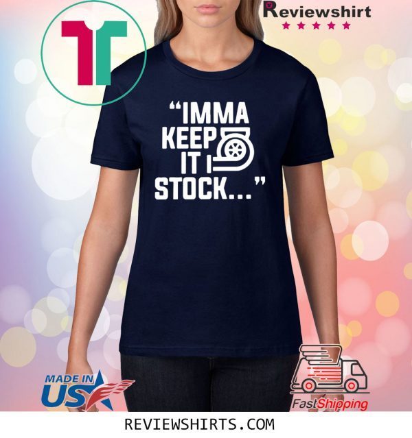 Itsjusta6 Imma Keep It Stock Merch Shirt