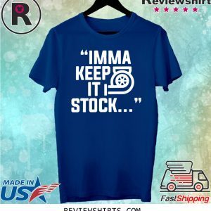 Itsjusta6 Imma Keep It Stock Merch Shirt