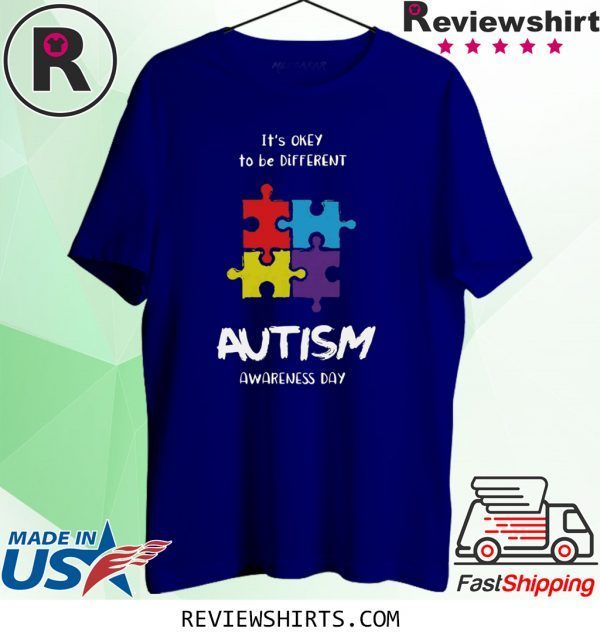 It’s okay to be different Autism Awareness Day T-Shirt