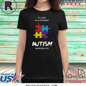 It’s okay to be different Autism Awareness Day T-Shirt