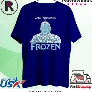 JACK TORRANCE IS FROZEN SHIRT