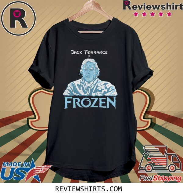 JACK TORRANCE IS FROZEN SHIRT