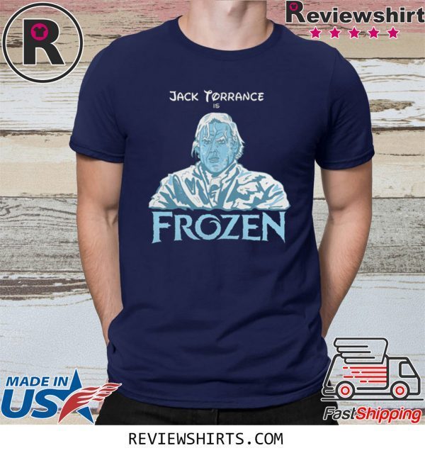 JACK TORRANCE IS FROZEN SHIRT