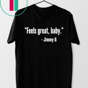Jimmy Garoppolo – Feels Great Baby Shirts – George Kittle -San Francisco 49ers – Niners