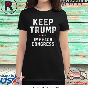 Keep Trump Impeach Congress T-Shirt