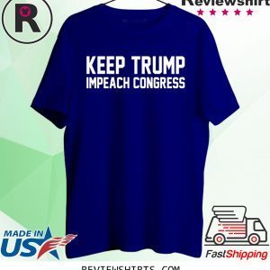 Keep Trump Impeach Congress Donald Trump 2020 T-Shirt