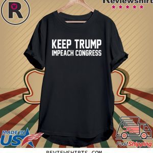 Keep Trump Impeach Congress Donald Trump 2020 T-Shirt