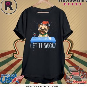 Let It Snow Santa Cocaine Dog Pug T-Shirt