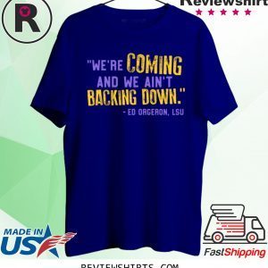 Lsu Ed Oregon Inspired We're Coming And We Ain't Backing Down T-Shirt