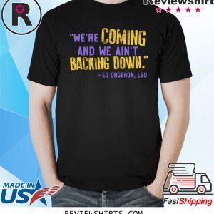 Lsu Ed Oregon Inspired We're Coming And We Ain't Backing Down T-Shirt