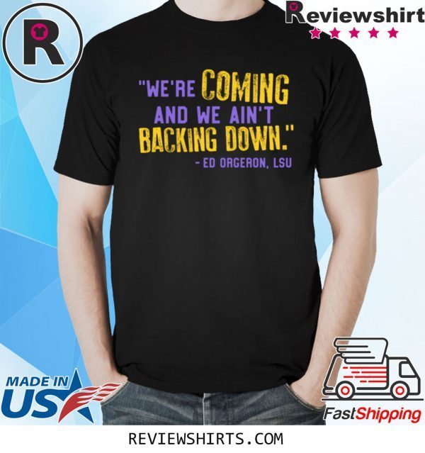 Lsu Ed Oregon Inspired We're Coming And We Ain't Backing Down T-Shirt