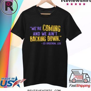 Lsu Ed Oregon Inspired We're Coming And We Ain't Backing Down T-Shirt