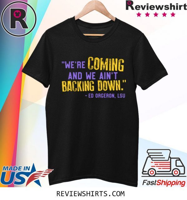 Lsu Ed Oregon Inspired We're Coming And We Ain't Backing Down T-Shirt