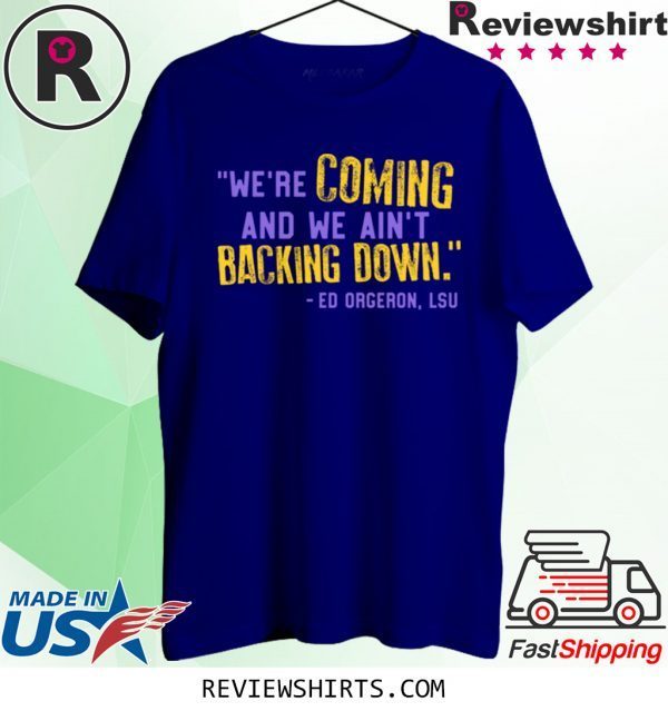 Lsu Ed Oregon Inspired We're Coming And We Ain't Backing Down T-Shirt