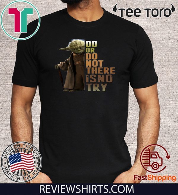 Master Yoda Do Or Do Not There Is No Try Tee Shirt