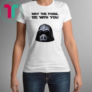 May the pork be with you shirt