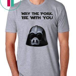 May the pork be with you shirt