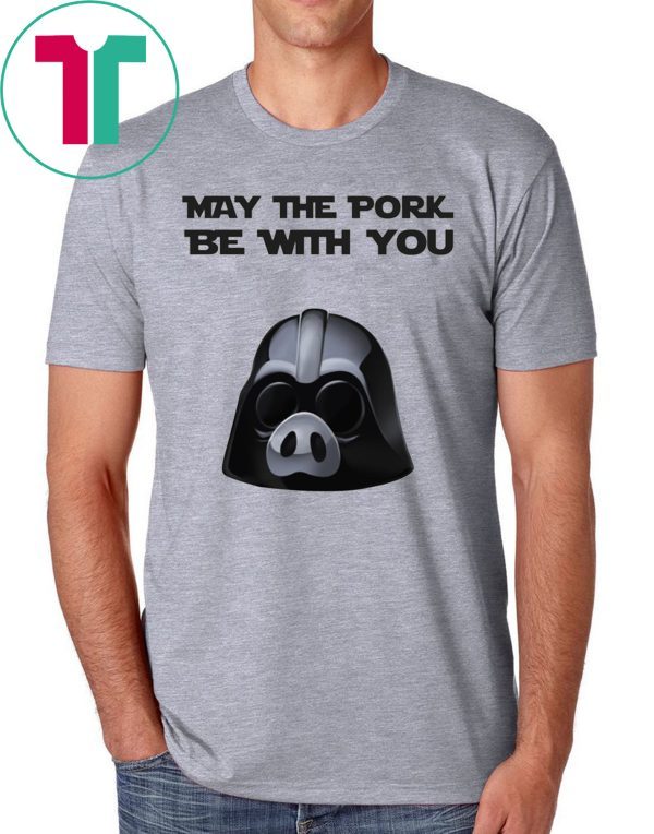 May the pork be with you shirt