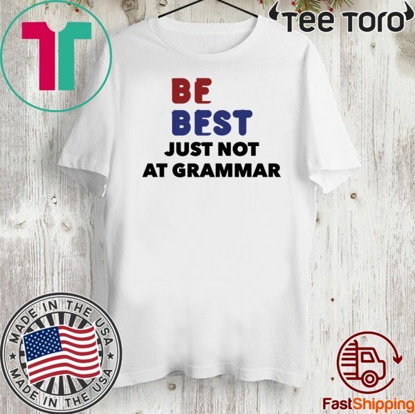 Melania Donald Trump Be Best Parody T-Shirt