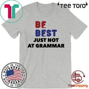 Melania Donald Trump Be Best Parody T-Shirt