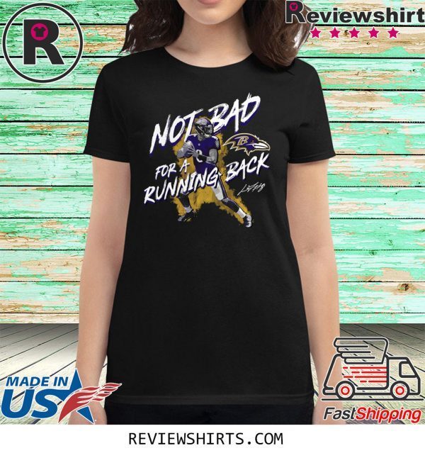 NFL Lamar Jackson Baltimore Ravens Not Bad For A Running Back Signature T-Shirt