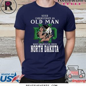 Never Underestimate An Old Man Who Graduated From North Dakota T-Shirt