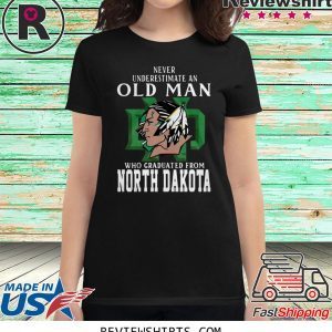 Never Underestimate An Old Man Who Graduated From North Dakota T-Shirt