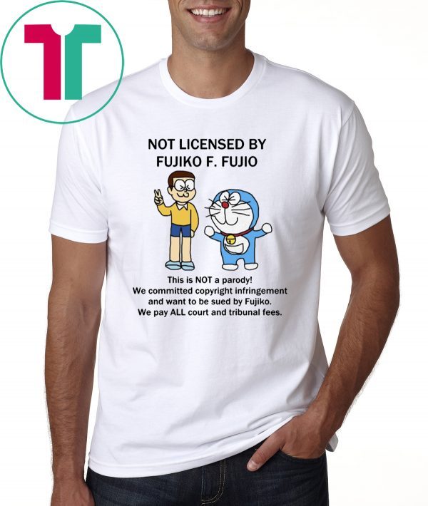 Not Licensed By Fujiko Doremon Shirt